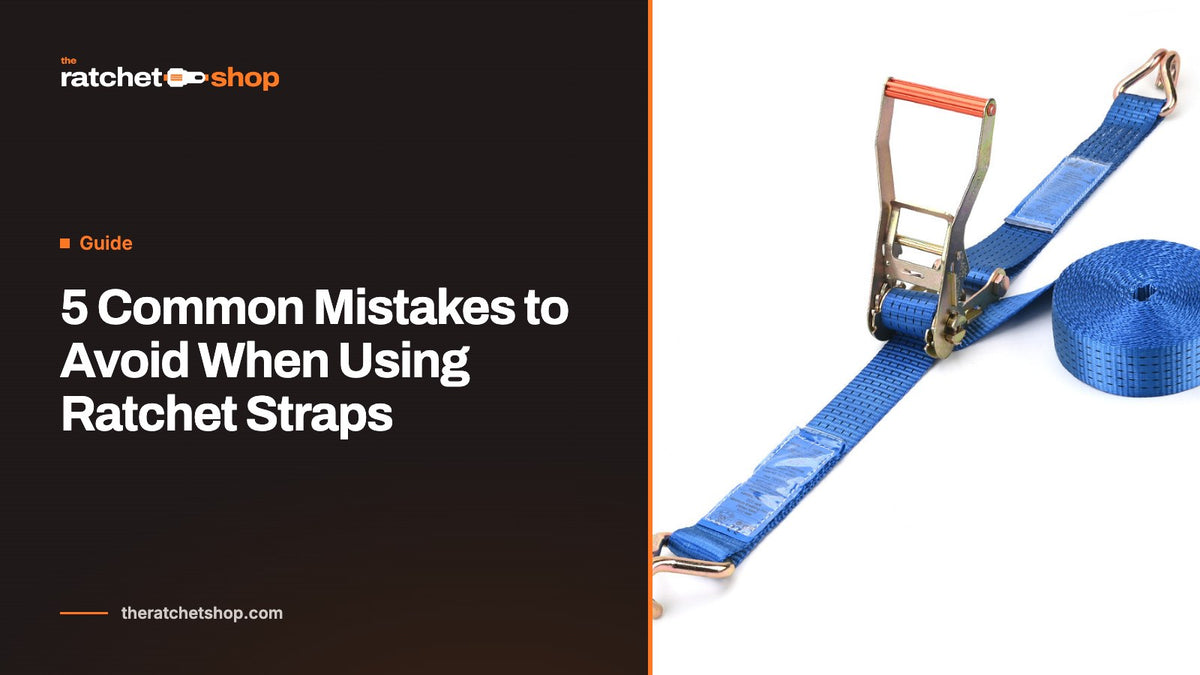 5 Common Mistakes to Avoid When Using Ratchet Straps