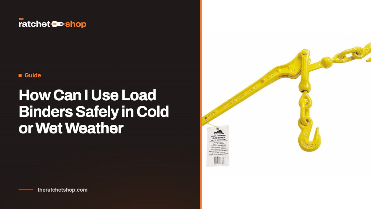 How Can I Use Load Binders Safely in Cold or Wet Weather