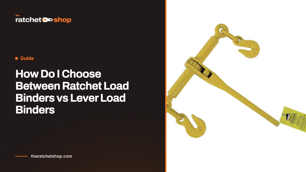 How Do I Choose Between Ratchet Load Binders vs Lever Load Binders