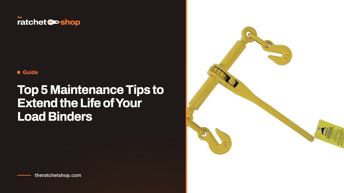 Top 5 Maintenance Tips to Extend the Life of Your Load Binders