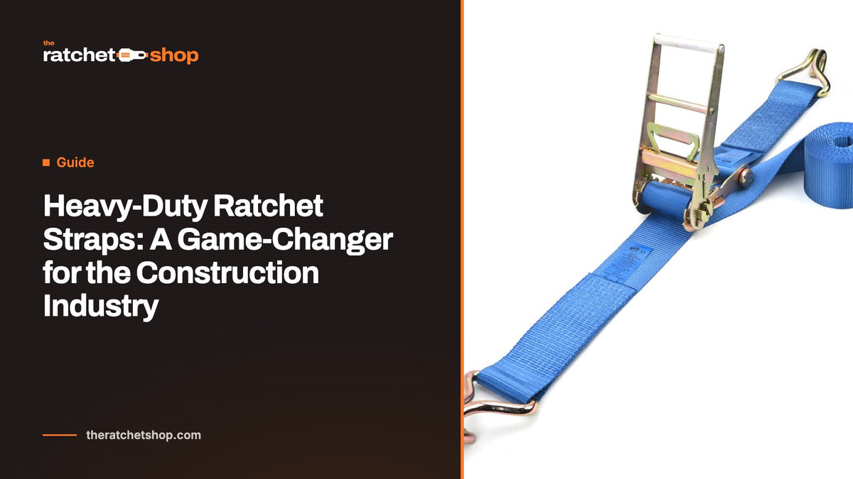 Heavy-Duty Ratchet Straps: A Game-Changer for the Construction Industry